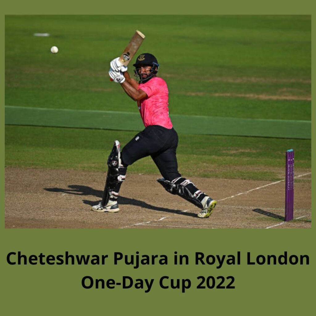 Cheteshwar Pujara - The Royal London One-Day Cup 2022